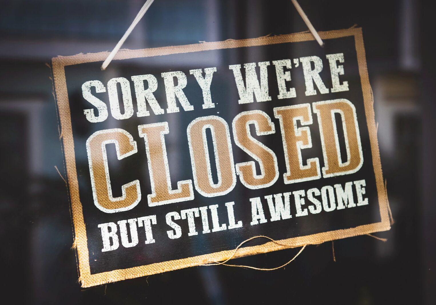 Sorry we're closed but still awesome door sign